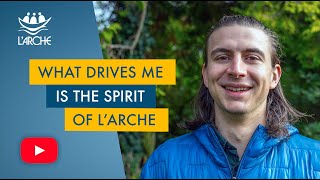 What drives me is the spirit of LArche [upl. by Ymia]