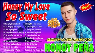 HONEY MY LOVE SO SWEET  NONOY PEÑA Nonstop Cover Songs Playlist 2024  Top 20 Most Requested Songs [upl. by Petie841]