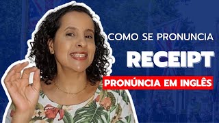 COMO SE PRONUNCIA quotRECEIPTquot  Erros Comuns de Pronúncia em Inglês [upl. by Robert]