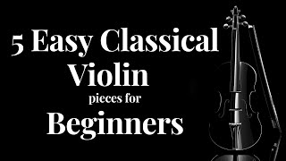 5 Easy Classical Violin Pieces for Beginners [upl. by Nylyak589]