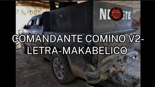 COMANDANTE COMINO V2 LETRAMAKABELICO [upl. by Ahsiekrats]