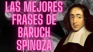 Baruch Spinoza 50 Frases Profundas sobre Dios la Mente y la Libertad [upl. by Gnuj]