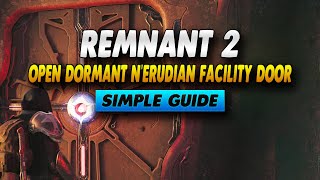 Remnant 2 How To Open Dormant Nerudian Facility Door  Simple Guide [upl. by Nnyllaf]