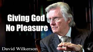 David Wilkerson  Giving God No Pleasure New Sermon  Must Hear [upl. by Bakemeier]