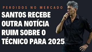 MAIS UMA BAIXA DIRETORIA DO SANTOS ESTÁ FICANDO SEM OPÇÕES NO MERCADO DOS TÉCNICOS VEJA [upl. by Dnalerb]