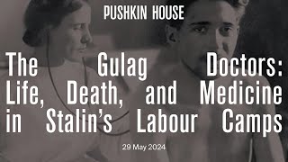 The Gulag Doctors Life Death and Medicine in Stalins Labour Camps [upl. by Otsuaf]