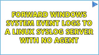 Forward Windows system Event logs to a Linux Syslog Server with no agent [upl. by Yaned]