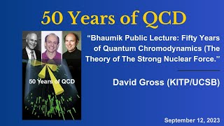 David Gross quotBhaumik Public Lecture Fifty Years of QCD The Theory of The Strong Nuclear Forcequot [upl. by Aivil]