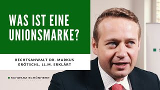 Was ist eine quotUnionsmarkequot Rechtsanwalt Dr Markus Grötschl LLM erklärt [upl. by Rowena68]