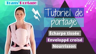 Tuto Portage  Noeud Enveloppé Croisé  Écharpe tissée  Nourrisson  Allaitement  Monitrice agréée [upl. by Nochur]