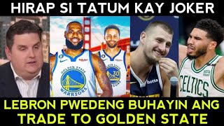 Tatum MAHIHIRAPAN sa MVP goal Lebron PWEDENG buhayin ang trade to GOLDEN STATE [upl. by Esmerelda627]