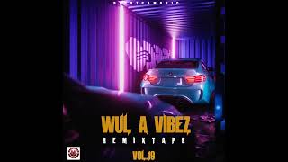 DJ DOTCOM PRESENTS WUL A VIBEZ REMIXTAPE VOL19 EXPLICIT⚡ [upl. by Ecart]