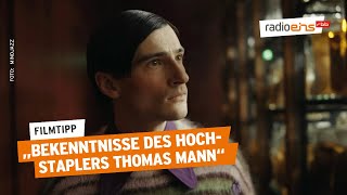 Bekenntnisse des Hochstaplers Thomas Mann  Filmtipp der Woche [upl. by Christoph]