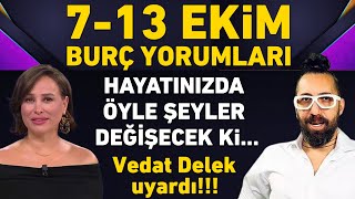 7  13 EKİM VEDAT DELEK BURÇ YORUMLARI HAYATINIZDA ÖYLE ŞEYLER DEĞİŞECEK Kİ [upl. by Inittirb]