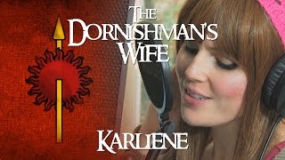 Karliene  The Dornishmans Wife [upl. by Aihsem]