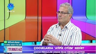 Turkuaz II Çocuklarda Atipik Otizm Nedir Pedagog İshak Orhan [upl. by Shipley856]