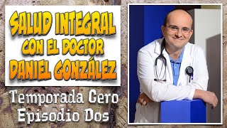 T00E02  SALUD INTEGRAL CON EL DOCTOR DANIEL GONZÁLEZ [upl. by Sclater365]