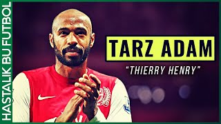 THIERRY HENRY HİKAYESİ  quotKadife Ayaklı Tarz Adamquot [upl. by Sedgewake]