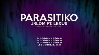 PARASITIKO  Jrldm ft Lexus Lyrics Video By 9Lives [upl. by Claire241]