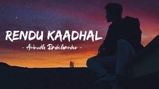 Rendu Kaadhal Lyrics  Kaathu Vaakula Rendu Kaadhal  Anirudh Ravichander [upl. by Zinck384]