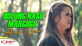 ANIS GEA  HOLONG NASO MARGOGO Official Music Video [upl. by Sella896]