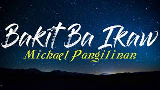 Bakit Ba Ikaw  Michael Pangilinan Song Lyrics [upl. by Suoiluj377]