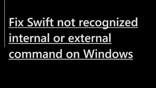 How to fix Swift not recognized internal or external command [upl. by Greff]