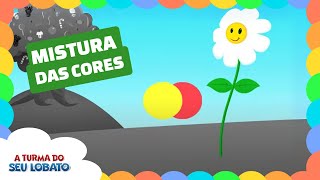 Mistura das Cores  A Turma do Seu Lobato Educação Infantil [upl. by Notlim66]