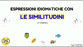 ESPRESSIONI IDIOMATICHE CON LE SIMILITUDINI 1ª parte [upl. by Rima]