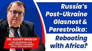 Russia Rebuilding After Ukraine Russia in Trump Era PostColonial Africa Glasnost amp Perestroika [upl. by Ecnerat317]