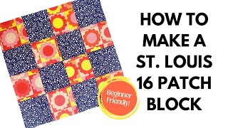 How to Make a St Louis 16 Patch Block  Beginner Friendly Quilt Block [upl. by Joela105]