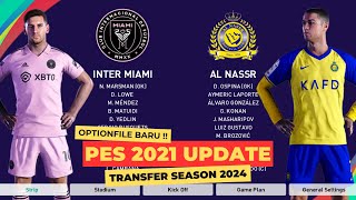 OPTION FILE 🔥PES 2021 UPDATE SEASON 2024  TRANSFER PEMAIN AWAL TAHUN [upl. by Ehcnalb477]