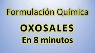 Oxosales en 8 minutos con AntonioProfe👍 Formulación inorgánica  Formulación química rápido y fácil [upl. by Keligot]