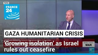 Gaza humanitarian crisis Growing isolation as Israel rules out ceasefire • FRANCE 24 English [upl. by Willcox880]