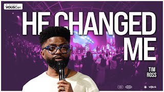 He Changed Me — VOUSCon 2023 — Tim Ross [upl. by Frasquito]