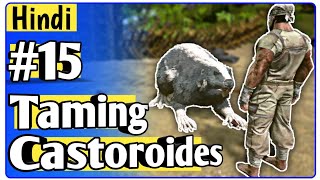 Taming Castoroides and Making Fabricator  Part 15  Ark survival evolved mobile  Hindi  StyLEX [upl. by Matty202]