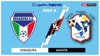 IMBABURA VS MANTA  EN VIVO LIGA PRO FECHA 4  CAMPEONATO ECUATORIANO SERIE B [upl. by Berfield]