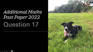 Additional Maths Past Paper 2022 Q17 [upl. by Ardna498]