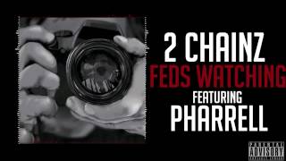 2 Chainz Feds Watching Feat Pharrell [upl. by Noraa857]