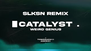 Catalyst  Weird Genius Ft Pepita SLKSN REMIX [upl. by Pillihp]