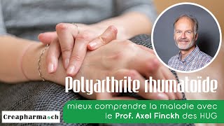 Polyarthrite rhumatoïde  mieux comprendre la maladie avec le Prof Axel Finckh des HUG [upl. by Kauffmann965]