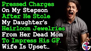 Pressd Charges On Stepson For Stealing My Daughters Heirloom Jewelries To Impress His Fiancée AITA [upl. by Neleag232]