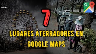 Los 7 Lugares Más ATERRADORES y PERTURBADORES Encontrados en GOOGLE MAPS [upl. by Bascio]