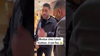 Brulux chez Louis Vuitton il est fou 😂 [upl. by Crofton]