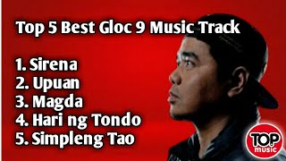 Top 5 Best Gloc 9 Music Track  Non Stop Playlist [upl. by Pandora]