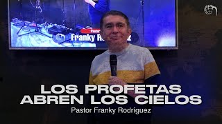 Pastor Franky Rodríguez  Los Profetas abren los Cielos [upl. by Naujud]