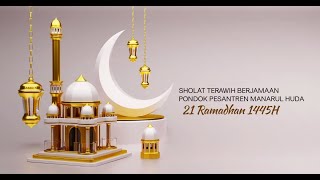 SHOLAT TERAWIH BERJAMAAH PONDOK PESANTREN MANARUL HUDA 21 ROMADHON 1445 H [upl. by Wait]