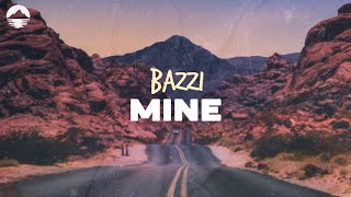 Bazzi  Mine  Lyrics [upl. by Nodnas]