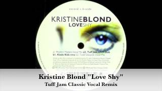 Kristine Blond quotLove Shyquot Tuff Jam Classic Vocal Remix [upl. by Eolanda]