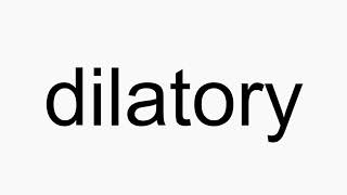 How to pronounce dilatory [upl. by Ier]